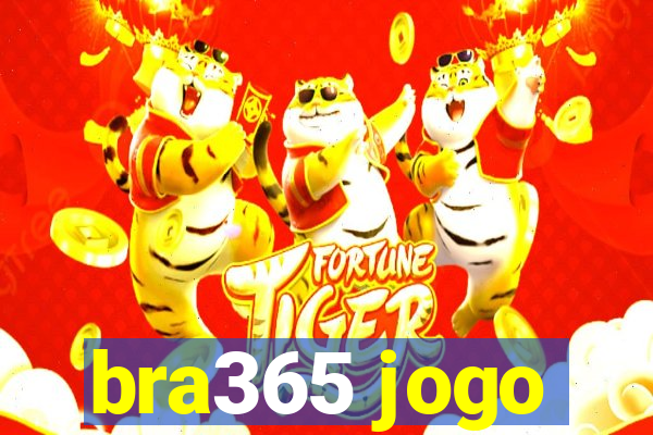 bra365 jogo